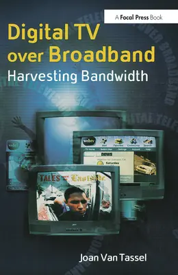 TV digital por banda ancha: aprovechamiento del ancho de banda - Digital TV Over Broadband: Harvesting Bandwidth