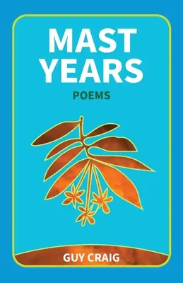 Años de mástil: Poemas - Mast Years: Poems