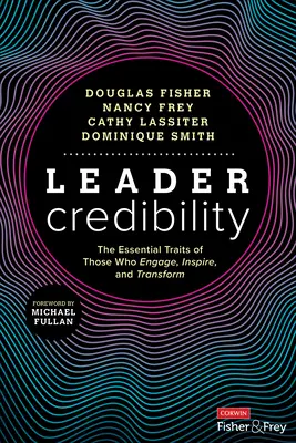 Credibilidad del líder: Los rasgos esenciales de quienes comprometen, inspiran y transforman - Leader Credibility: The Essential Traits of Those Who Engage, Inspire, and Transform