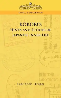 Kokoro: Pistas y ecos de la vida interior japonesa - Kokoro: Hints and Echoes of Japanese Inner Life