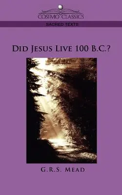 ¿Vivió Jesús en el año 100 a.C.? - Did Jesus Live 100 B.C.?