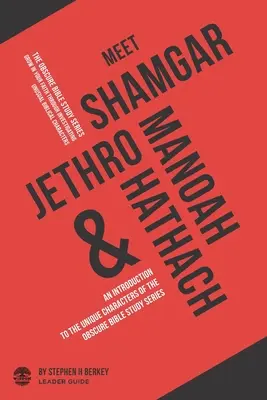 Conozca a Shamgar, Jetro, Manoa y Hatac: Una Introducción a los Personajes Únicos de la Serie de Estudios Bíblicos OBSCUROS - Guía para el Líder - Meet Shamgar, Jethro, Manoah and Hathach: An Introduction to the Unique Characters of The OBSCURE Bible Study Series - Leader Guide