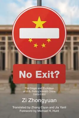 ¿Sin salida? Origen y evolución de la política estadounidense hacia China, 1945-1950 - No Exit?: The Origin and Evolution of U.S. Policy Toward China, 1945-1950
