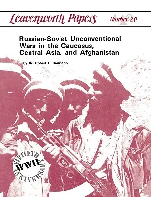 Guerras no convencionales ruso-soviéticas en el Cáucaso, Asia Central y Afganistán - Russian-Soviet Unconventional Wars in the Caucasus, Central Asia, and Afghanistan