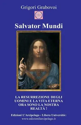 Salvator Mundi: La resurrezione degli uomini e la vita eterna ora sono la nostra realt