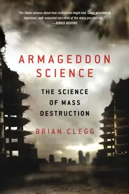 La ciencia del Armagedón: La ciencia de la destrucción masiva - Armageddon Science: The Science of Mass Destruction