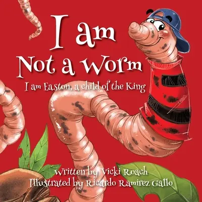 No soy un gusano: Soy Easton, un hijo del Rey - I am Not a Worm: I am Easton, a Child of the King