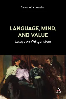 Lenguaje, mente y valor: Ensayos sobre Wittgenstein - Language, Mind, and Value: Essays on Wittgenstein