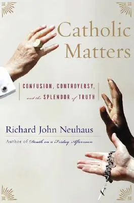 Cuestiones católicas: Confusión, controversia y el esplendor de la verdad - Catholic Matters: Confusion, Controversy, and the Splendor of Truth