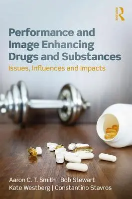 Drogas y sustancias que mejoran el rendimiento y la imagen: Cuestiones, influencias e impactos - Performance and Image Enhancing Drugs and Substances: Issues, Influences and Impacts