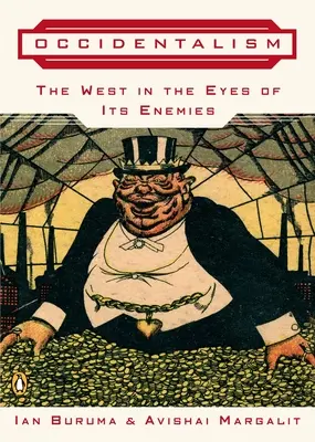 Occidentalismo: Occidente a los ojos de sus enemigos - Occidentalism: The West in the Eyes of Its Enemies