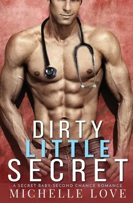 Dirty Little Secret: Un Bebé Secreto - Romance de Segunda Oportunidad - Dirty Little Secret: A Secret Baby - Second Chance Romance