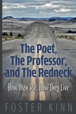 El poeta, el profesor y el paleto: cómo mueren y cómo viven los hombres - The Poet, The Professor, and the Redneck: How Men Die, How They Live