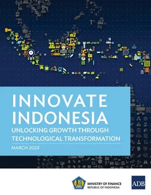 Innovar Indonesia: Liberar el crecimiento mediante la transformación tecnológica - Innovate Indonesia: Unlocking Growth through Technological Transformation