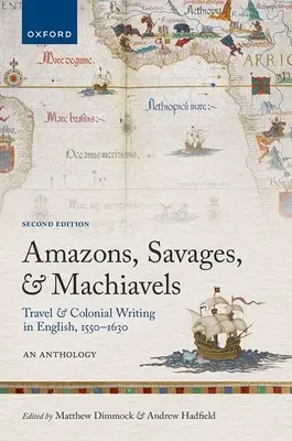 Amazons, Savages, and Machiavels: Travel and Colonial Writing in English, 1550-1630: Una antología - Amazons, Savages, and Machiavels: Travel and Colonial Writing in English, 1550-1630: An Anthology