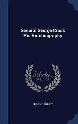 Autobiografía del General George Crook - General George Crook His Autobiography