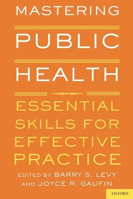 Dominio de la salud pública: Habilidades esenciales para una práctica eficaz - Mastering Public Health: Essential Skills for Effective Practice