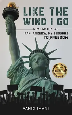 Como el viento me lleva: Unas memorias de Irán, América y mi lucha por la libertad - Like the Wind I Go: A memoir of Iran, America, my struggle to freedom