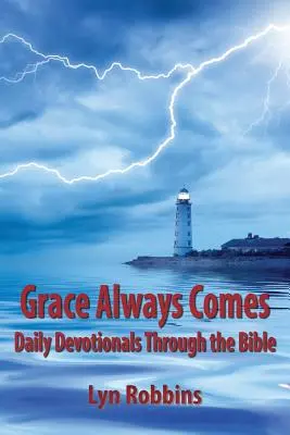 La gracia siempre llega: Devocionales diarios a través de la Biblia - Grace Always Comes: Daily Devotionals Through the Bible