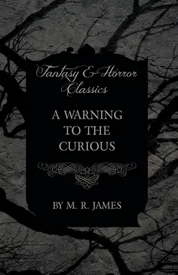 Una advertencia a los curiosos (Clásicos de fantasía y terror) - A Warning to the Curious (Fantasy and Horror Classics)