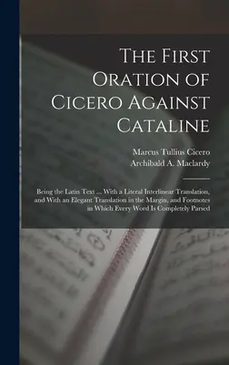 El primer discurso de Cicerón contra Catalino: Texto en latín ... Con una traducción literal interlineal, y con una elegante traducción al inglés. - The First Oration of Cicero Against Cataline: Being the Latin Text ... With a Literal Interlinear Translation, and With an Elegant Translation in the