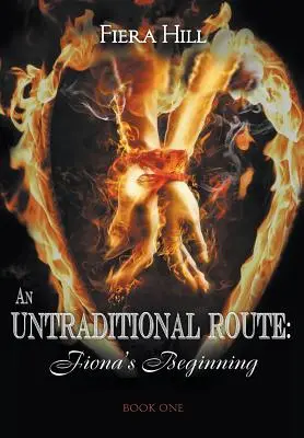 An Untraditional Route: Fiona's Beginning Libro Uno - An Untraditional Route: Fiona's Beginning Book One