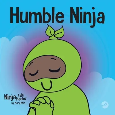 Ninja humilde: Un libro para niños sobre el desarrollo de la humildad - Humble Ninja: A Children's Book About Developing Humility