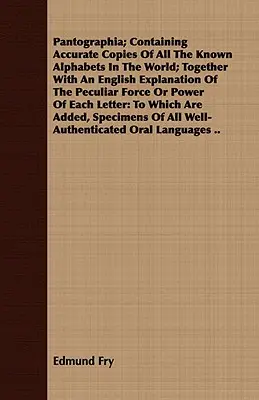 Pantographia; Contiene Copias Precisas De Todos Los Alfabetos Conocidos En El Mundo; Junto Con Una Explicación En Inglés De La Fuerza O Poder Peculiar - Pantographia; Containing Accurate Copies Of All The Known Alphabets In The World; Together With An English Explanation Of The Peculiar Force Or Power