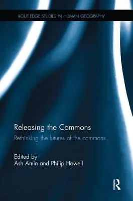 Liberar los bienes comunes: Repensar el futuro de los bienes comunes - Releasing the Commons: Rethinking the futures of the commons