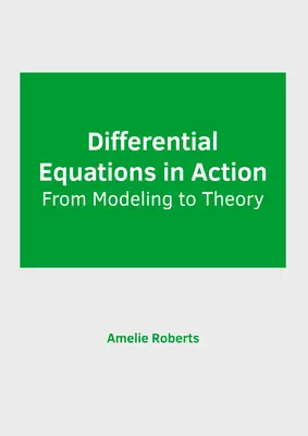 Ecuaciones diferenciales en acción: De la modelización a la teoría - Differential Equations in Action: From Modeling to Theory