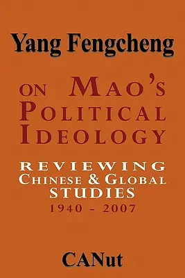 Sobre la ideología política de Mao: Revisión de los estudios chinos y mundiales 1940-2007 - On Mao's Political Ideology: Reviewing Chinese and Global Studies 1940-2007