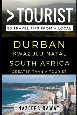 Greater Than a Tourist - Durban KwaZulu-Natal Sudáfrica: 50 consejos de viaje de un lugareño - Greater Than a Tourist - Durban KwaZulu-Natal South Africa: 50 Travel Tips from a Local