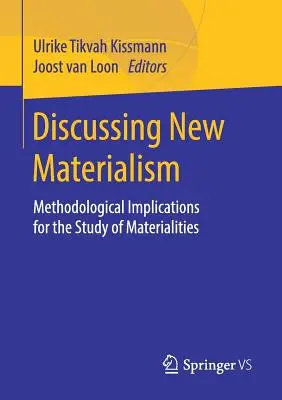 Discutir el nuevo materialismo: Implicaciones metodológicas para el estudio de las materialidades - Discussing New Materialism: Methodological Implications for the Study of Materialities