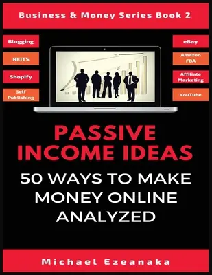 Ideas de Ingresos Pasivos: 50 Formas De Ganar Dinero En Internet Analizadas - Passive Income Ideas: 50 Ways to Make Money Online Analyzed