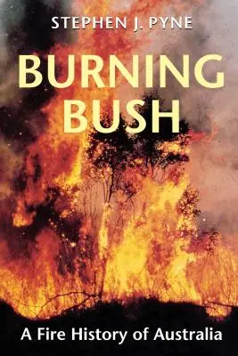 Burning Bush: Historia del fuego en Australia - Burning Bush: A Fire History of Australia