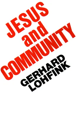 Jesús y la comunidad: Las dimensiones sociales de la fe cristiana - Jesus and Community: The Social Dimensions of Christian Faith