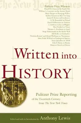 Escrito en la historia: Los reportajes del siglo XX del New York Times galardonados con el Premio Pulitzer - Written Into History: Pulitzer Prize Reporting of the Twentieth Century from the New York Times