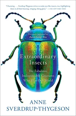 Insectos extraordinarios: Las fabulosas e indispensables criaturas que dirigen nuestro mundo - Extraordinary Insects: The Fabulous, Indispensable Creatures Who Run Our World