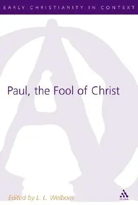 Pablo, el loco de Cristo: Un estudio de 1 Corintios 1-4 en la tradición cómico-filosófica - Paul, the Fool of Christ: A Study of 1 Corinthians 1-4 in the Comic-Philosophic Tradition