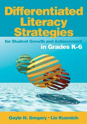 Estrategias de alfabetización diferenciada para el crecimiento y el rendimiento de los estudiantes en los grados K-6 - Differentiated Literacy Strategies for Student Growth and Achievement in Grades K-6