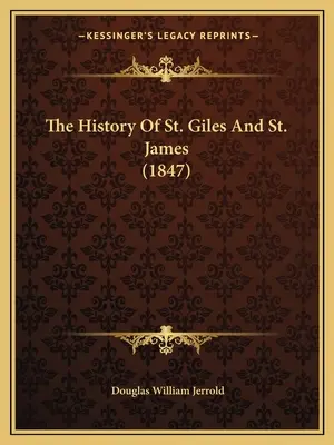 La historia de San Gil y Santiago (1847) - The History Of St. Giles And St. James (1847)