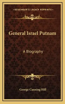 General Israel Putnam: Biografía - General Israel Putnam: A Biography