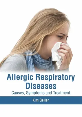Enfermedades Respiratorias Alérgicas: Causas, síntomas y tratamiento - Allergic Respiratory Diseases: Causes, Symptoms and Treatment