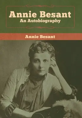 Annie Besant An Autobiography - Annie Besant: An Autobiography