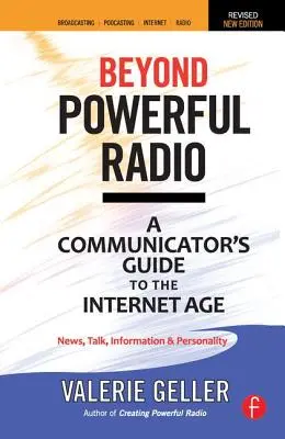 Más allá de la radio potente: Guía del Comunicador para la Era de Internet - Noticias, Charla, Información y Personalidad para Radiodifusión, Podcasting, Internos - Beyond Powerful Radio: A Communicator's Guide to the Internet Age--News, Talk, Information & Personality for Broadcasting, Podcasting, Intern