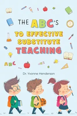 El abc de la suplencia eficaz - The Abc's to Effective Substitute Teaching