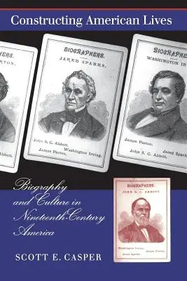 Construyendo vidas americanas: Biografía y cultura en la América del siglo XIX - Constructing American Lives: Biography and Culture in Nineteenth-Century America