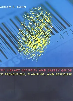 Guía de prevención, planificación y respuesta para la seguridad en bibliotecas - The Library Security and Safety Guide to Prevention, Planning, and Response