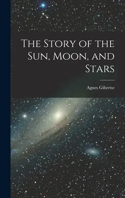 La historia del Sol, la Luna y las estrellas - The Story of the Sun, Moon, and Stars