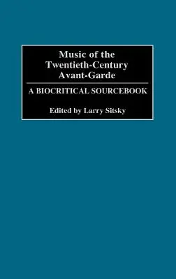 Música de vanguardia del siglo XX: libro de consulta biocrítica - Music of the Twentieth-Century Avant-Garde: A Biocritical Sourcebook